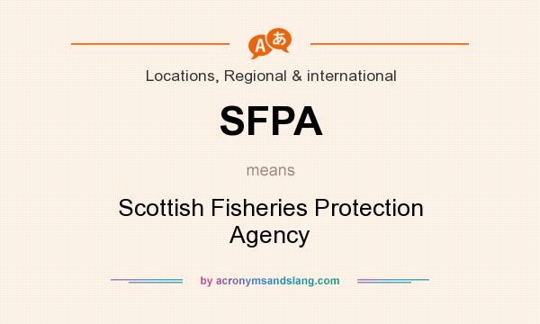 What does SFPA mean? It stands for Scottish Fisheries Protection Agency
