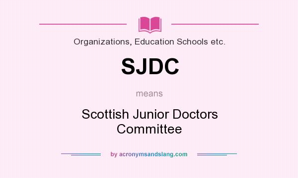 What does SJDC mean? It stands for Scottish Junior Doctors Committee