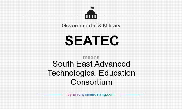 What does SEATEC mean? It stands for South East Advanced Technological Education Consortium