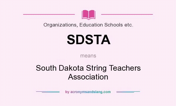 What does SDSTA mean? It stands for South Dakota String Teachers Association