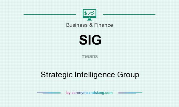 What does SIG mean? It stands for Strategic Intelligence Group