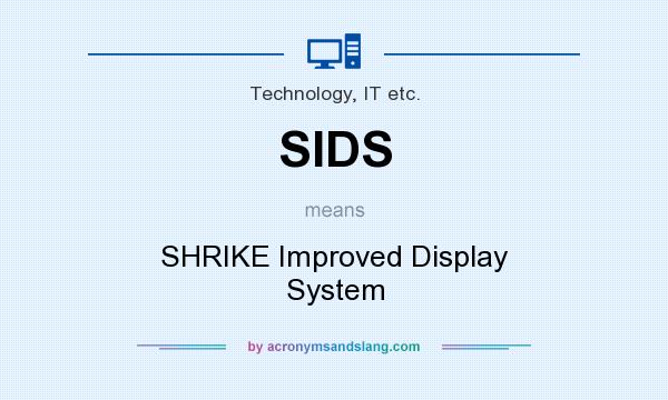 What does SIDS mean? It stands for SHRIKE Improved Display System