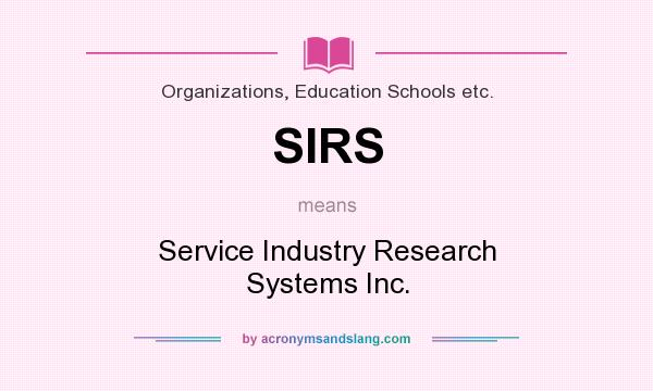 What does SIRS mean? It stands for Service Industry Research Systems Inc.