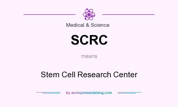 What does SCRC mean? It stands for Stem Cell Research Center