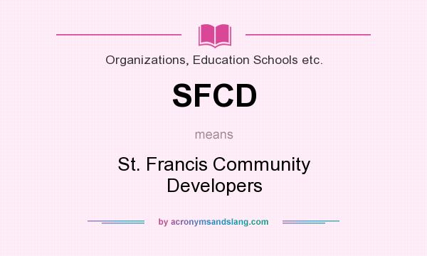 What does SFCD mean? It stands for St. Francis Community Developers