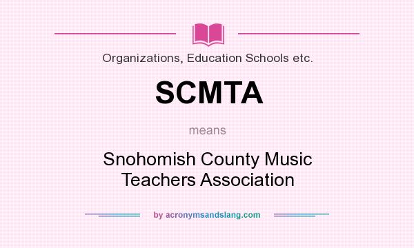 What does SCMTA mean? It stands for Snohomish County Music Teachers Association