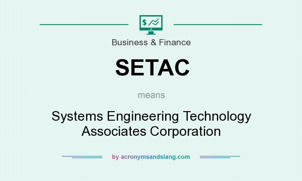 What does SETAC mean? It stands for Systems Engineering Technology Associates Corporation