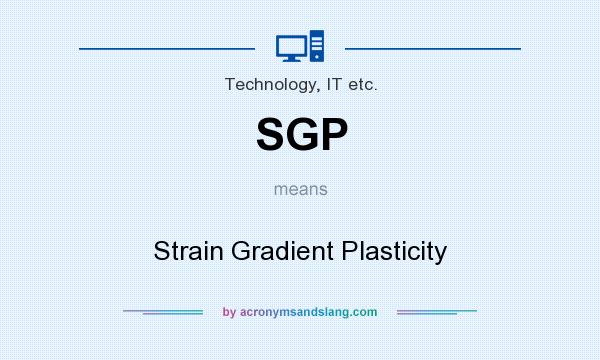 What does SGP mean? It stands for Strain Gradient Plasticity