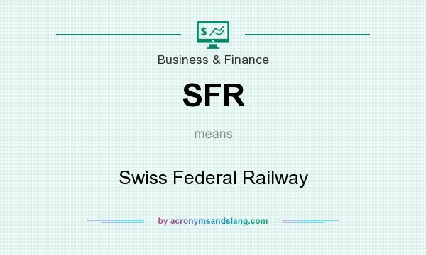 What does SFR mean? It stands for Swiss Federal Railway