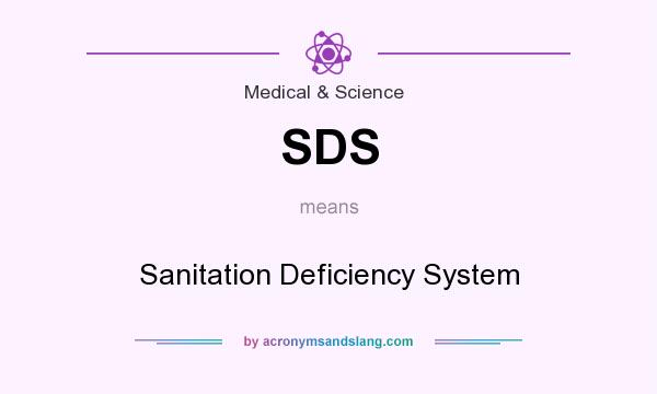 What does SDS mean? It stands for Sanitation Deficiency System