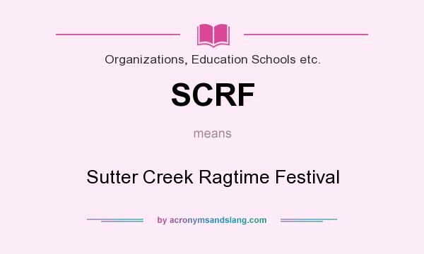 What does SCRF mean? It stands for Sutter Creek Ragtime Festival