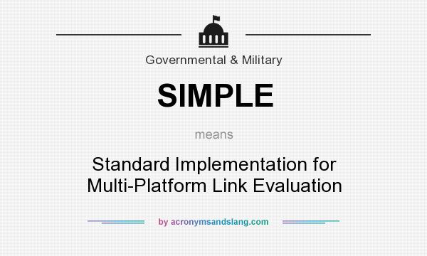 What does SIMPLE mean? It stands for Standard Implementation for Multi-Platform Link Evaluation