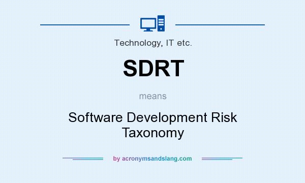 What does SDRT mean? It stands for Software Development Risk Taxonomy