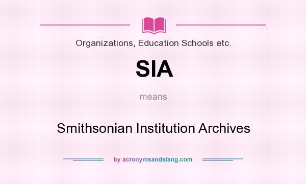 What does SIA mean? It stands for Smithsonian Institution Archives