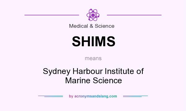 What does SHIMS mean? It stands for Sydney Harbour Institute of Marine Science