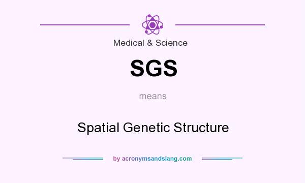 What does SGS mean? It stands for Spatial Genetic Structure