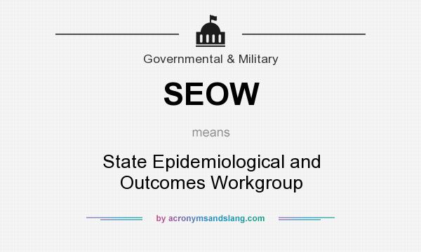 What does SEOW mean? It stands for State Epidemiological and Outcomes Workgroup