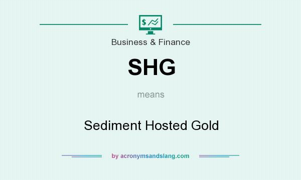 What does SHG mean? It stands for Sediment Hosted Gold