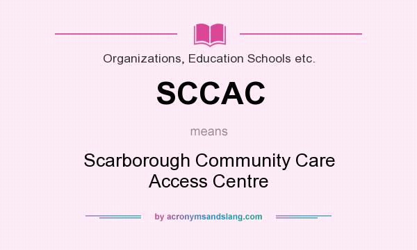 What does SCCAC mean? It stands for Scarborough Community Care Access Centre
