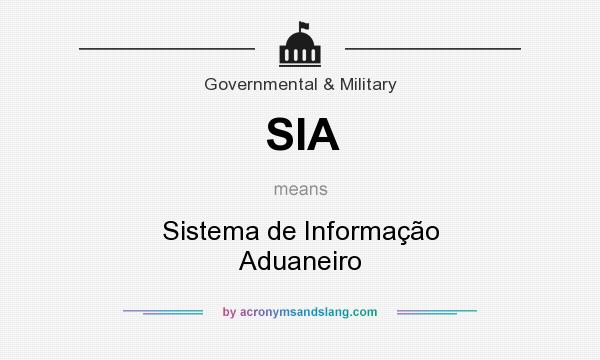 What does SIA mean? It stands for Sistema de Informação Aduaneiro