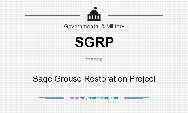 What does SGRP mean? It stands for Sage Grouse Restoration Project