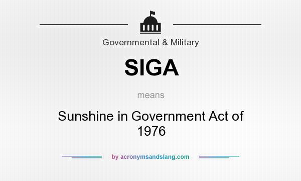 What does SIGA mean? It stands for Sunshine in Government Act of 1976