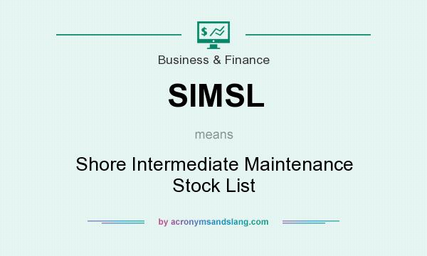 What does SIMSL mean? It stands for Shore Intermediate Maintenance Stock List