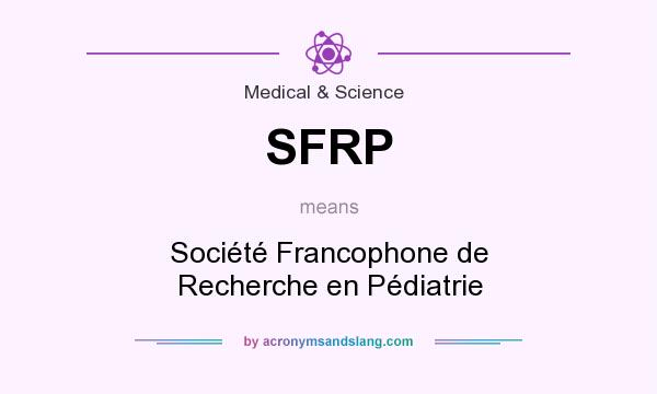 What does SFRP mean? It stands for Société Francophone de Recherche en Pédiatrie