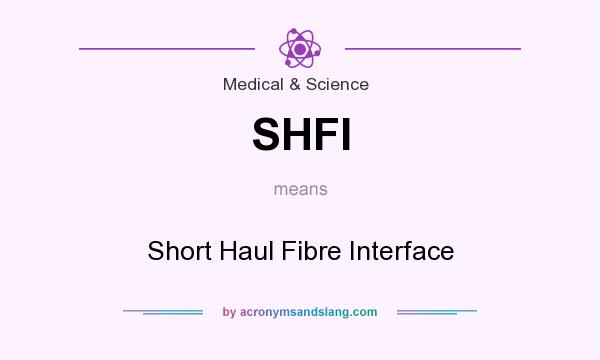What does SHFI mean? It stands for Short Haul Fibre Interface