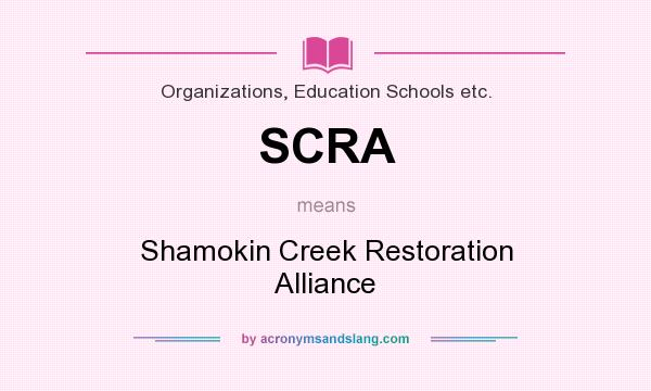 What does SCRA mean? It stands for Shamokin Creek Restoration Alliance