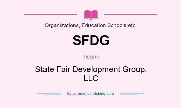 What does SFDG mean? It stands for State Fair Development Group, LLC