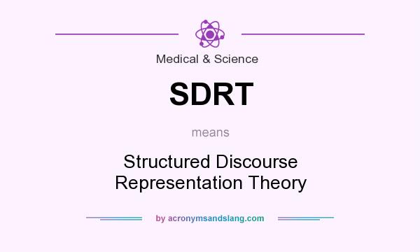 What does SDRT mean? It stands for Structured Discourse Representation Theory