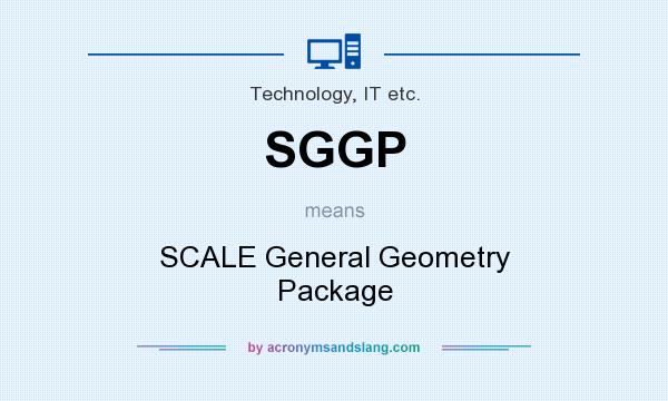 What does SGGP mean? It stands for SCALE General Geometry Package