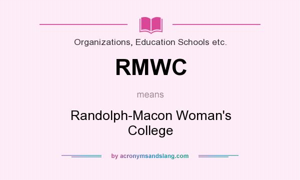 What does RMWC mean? It stands for Randolph-Macon Woman`s College