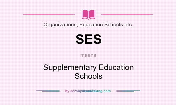 What does SES mean? It stands for Supplementary Education Schools