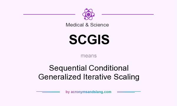 What does SCGIS mean? It stands for Sequential Conditional Generalized Iterative Scaling