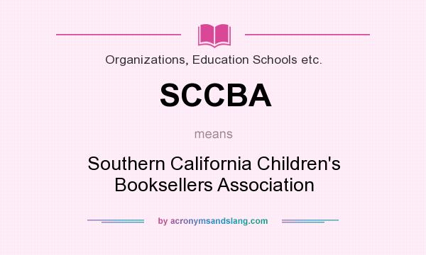 What does SCCBA mean? It stands for Southern California Children`s Booksellers Association