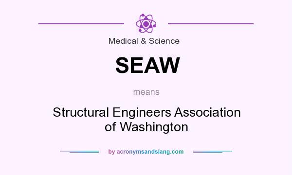 What does SEAW mean? It stands for Structural Engineers Association of Washington