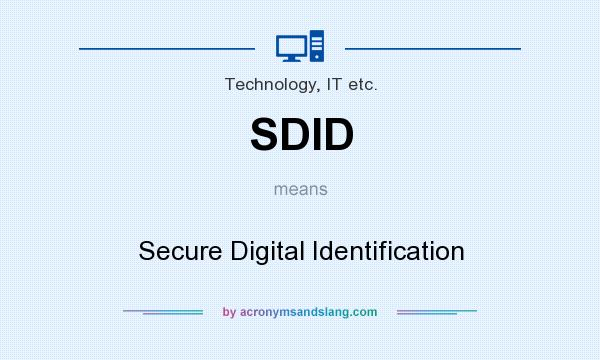 What does SDID mean? It stands for Secure Digital Identification