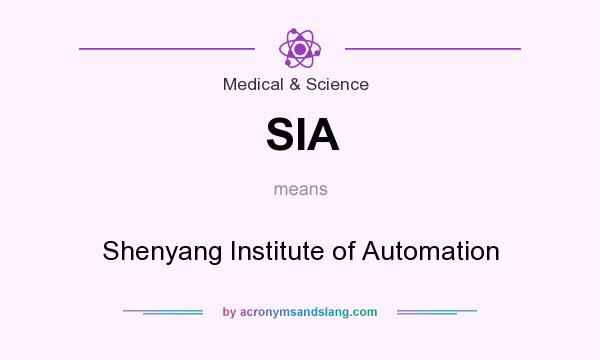 What does SIA mean? It stands for Shenyang Institute of Automation