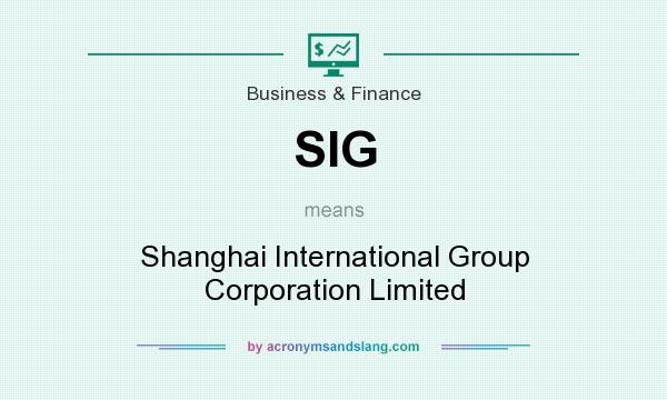 What does SIG mean? It stands for Shanghai International Group Corporation Limited