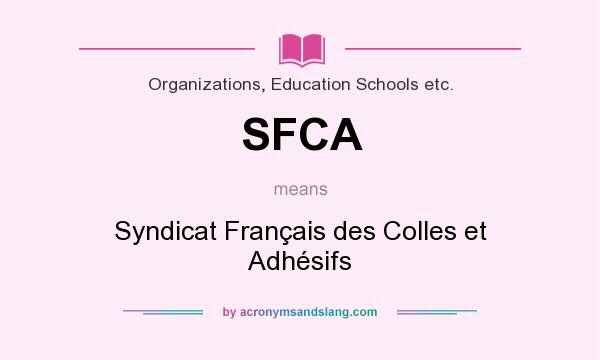 What does SFCA mean? It stands for Syndicat Français des Colles et Adhésifs