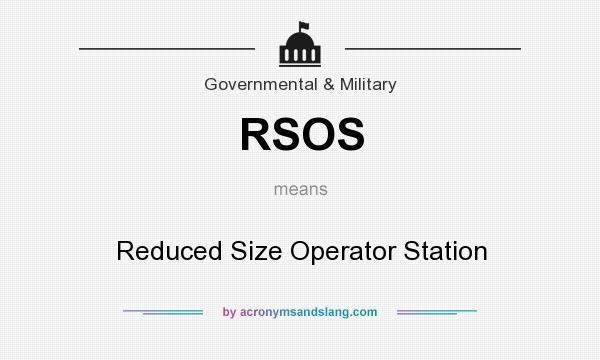What does RSOS mean? It stands for Reduced Size Operator Station