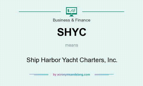 What does SHYC mean? It stands for Ship Harbor Yacht Charters, Inc.