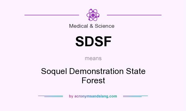 What does SDSF mean? It stands for Soquel Demonstration State Forest