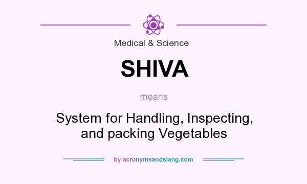 What does SHIVA mean? It stands for System for Handling, Inspecting, and packing Vegetables
