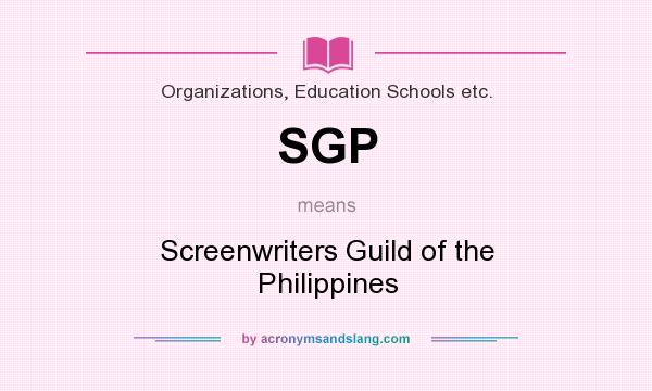What does SGP mean? It stands for Screenwriters Guild of the Philippines