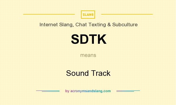 What does SDTK mean? It stands for Sound Track