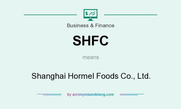 What does SHFC mean? It stands for Shanghai Hormel Foods Co., Ltd.