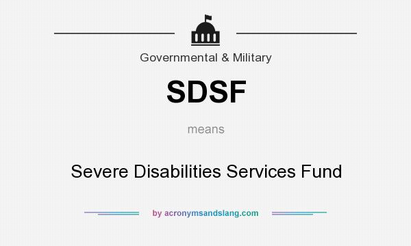 What does SDSF mean? It stands for Severe Disabilities Services Fund